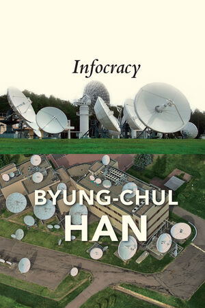“Infocracy” by Byung-Chul&nbsp;Han